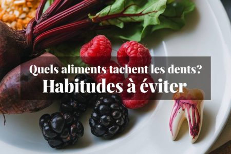 quels aliments tachent les dents ? les habitudes à éviter